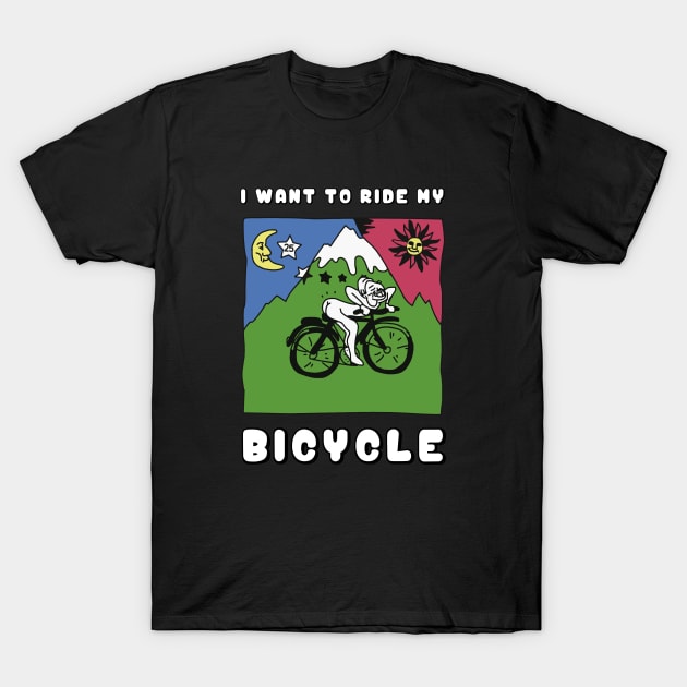 i want to ride my bicycle T-Shirt by tdK